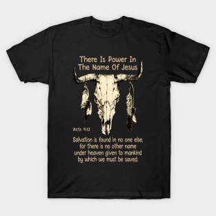 There Is Power In The Name Of Jesus Bull Skull T-Shirt